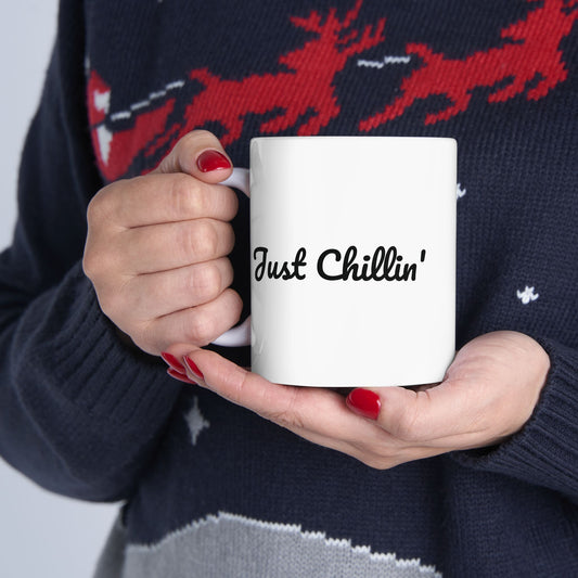 Funny Ceramic Mug - Just Chillin' - Perfect Gift for Coffee Lovers