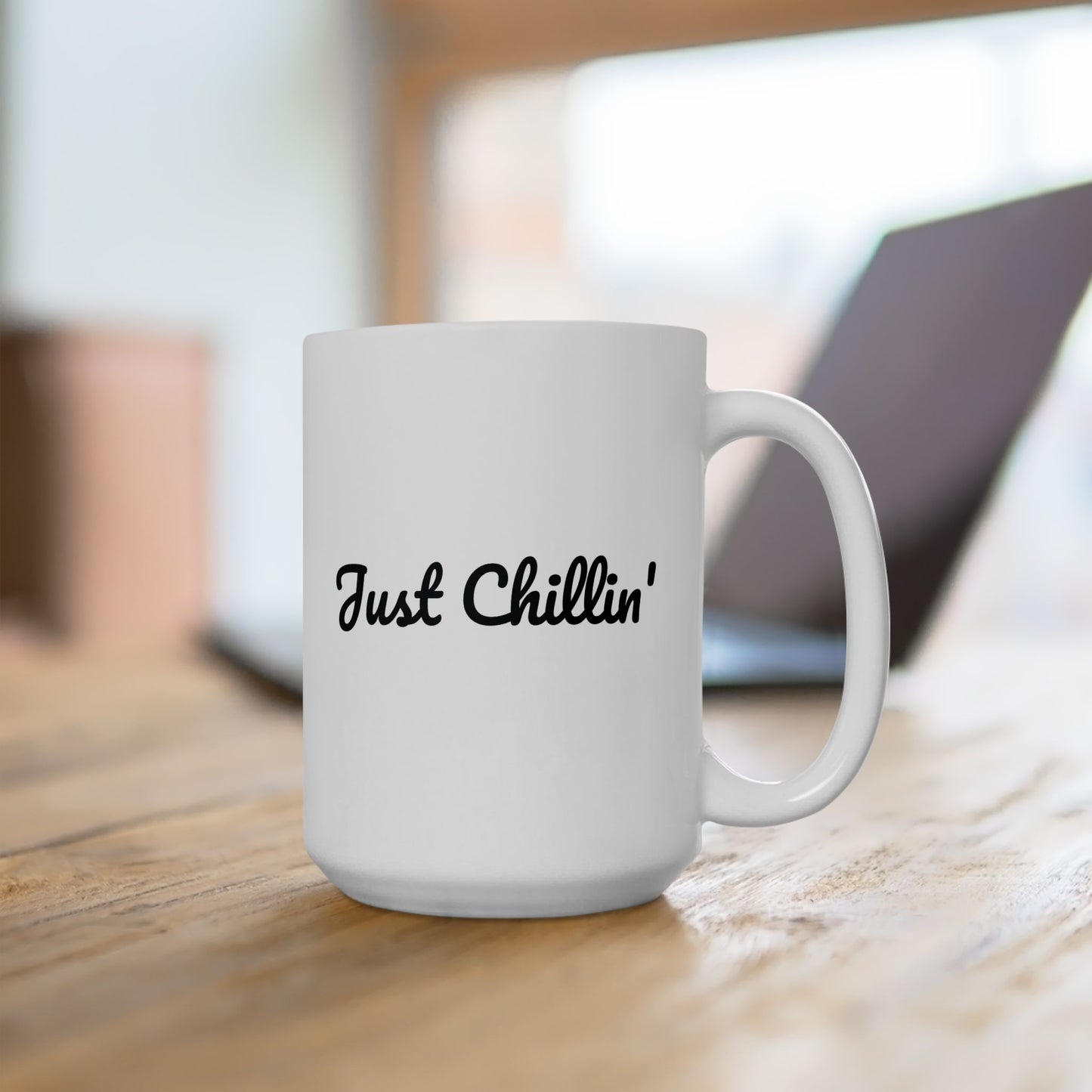 Funny Ceramic Mug - Just Chillin' - Perfect Gift for Coffee Lovers