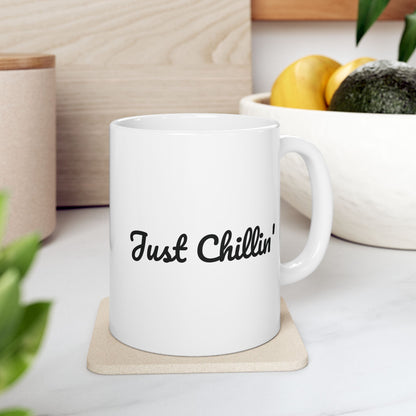 Funny Ceramic Mug - Just Chillin' - Perfect Gift for Coffee Lovers